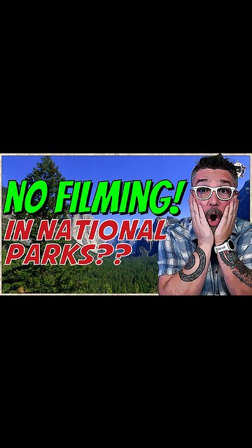 National Parks Filming BANNED - YouTubers BEWARE!