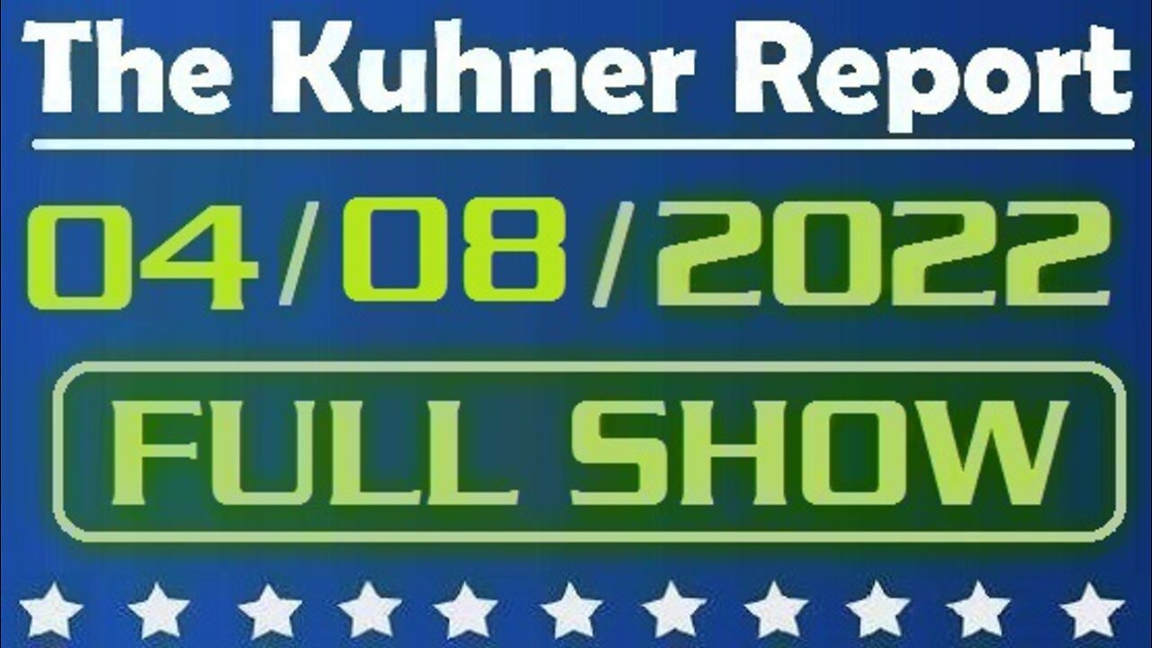 The Kuhner Report 04/08/2022 [FULL SHOW] Illegals are coming to a city near you. Also, 20 million illegals to cross US border in the next 3 years