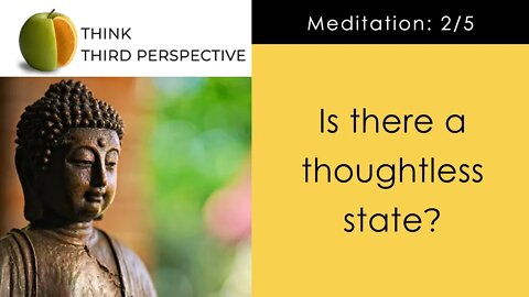 Does a thoughtless state exist in meditation? What is the ultimate objective of meditation? Epi- 2/5