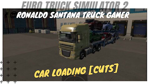 🚚CAR LOADING [cuts] ✌️😎RONALDO SANTANA TRUCK GAMER-ETS2