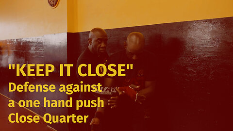 Keep it close - Defense Against A One Hand Push Close Quarter