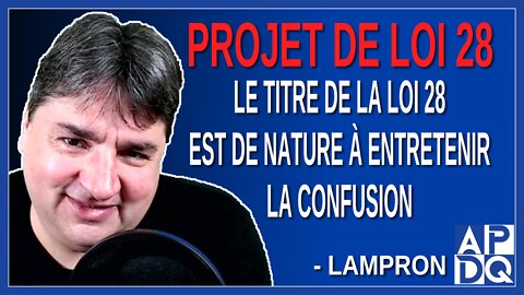 M. Lampron prof en droit dit que le titre de la loi 28 est de nature à entretenir la confusion