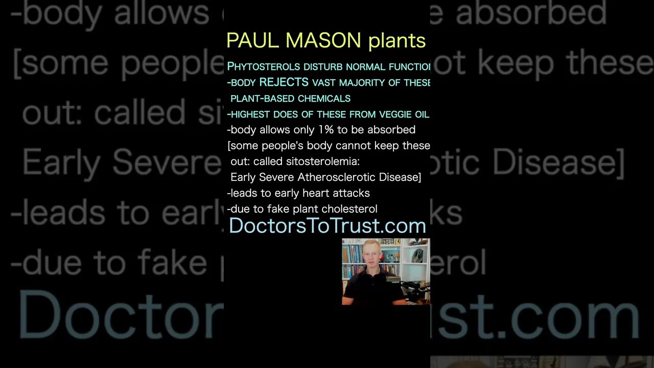 PAUL MASON. Phytosterols disturb normal body REJECTS vast majority of these plant-based chemicals