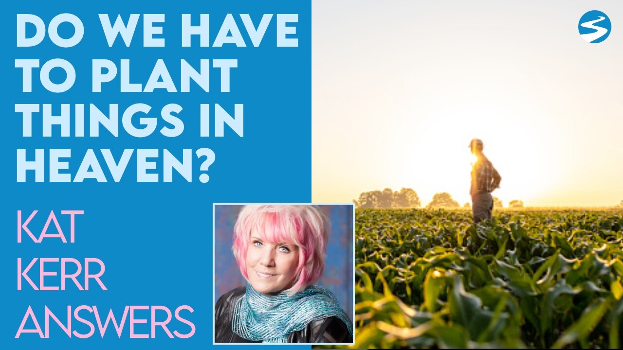 Kat Kerr: Do You Have to Plant Seeds In Heaven? | Mar 2 2022