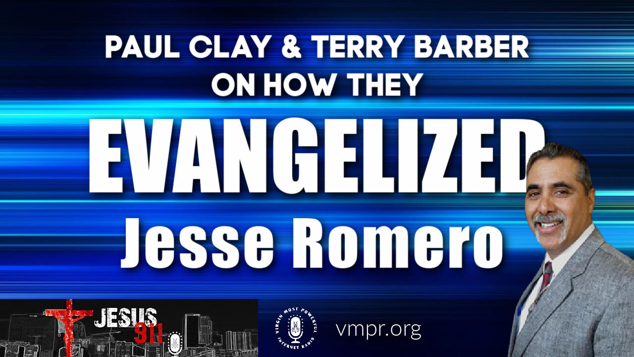 03 May 21 - Jesus 911: Clay & Barber: How They Evangelized Jesse Romero