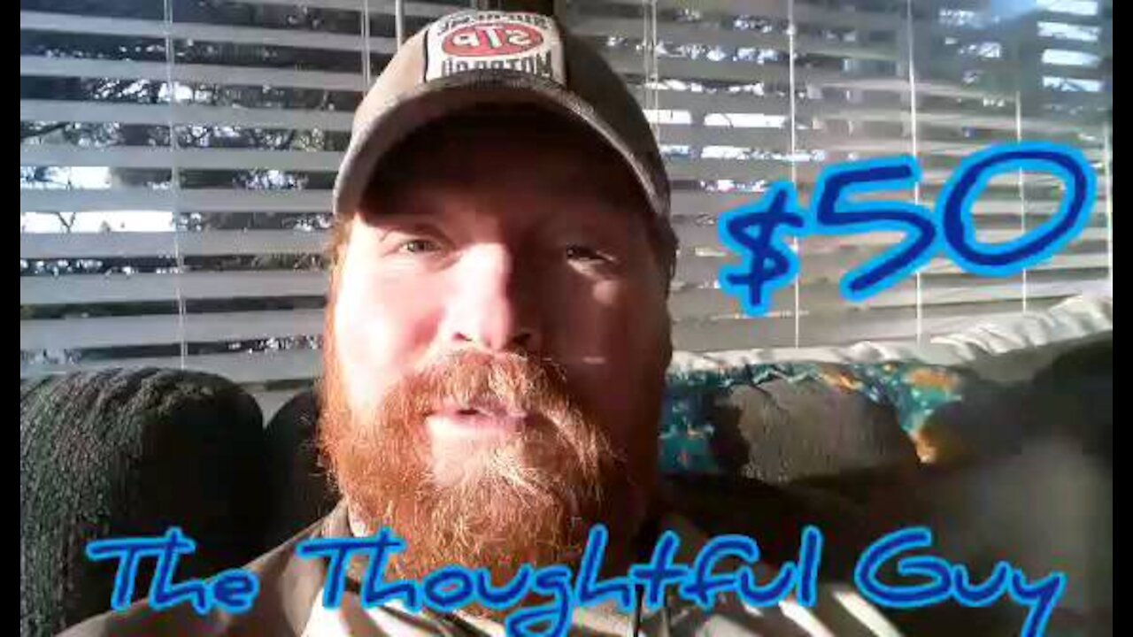 The Thoughtful Guy (made my first $50 with Rumble)