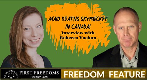 MAID Deaths Skyrocket in Canada - Interview with Rebecca Vachon