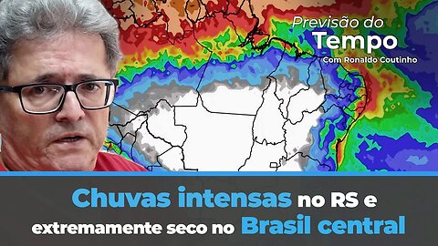 Chuvas intensas no RS e tempo extremamente seco no Brasil central.Nova massa de ar frio chega ao Sul