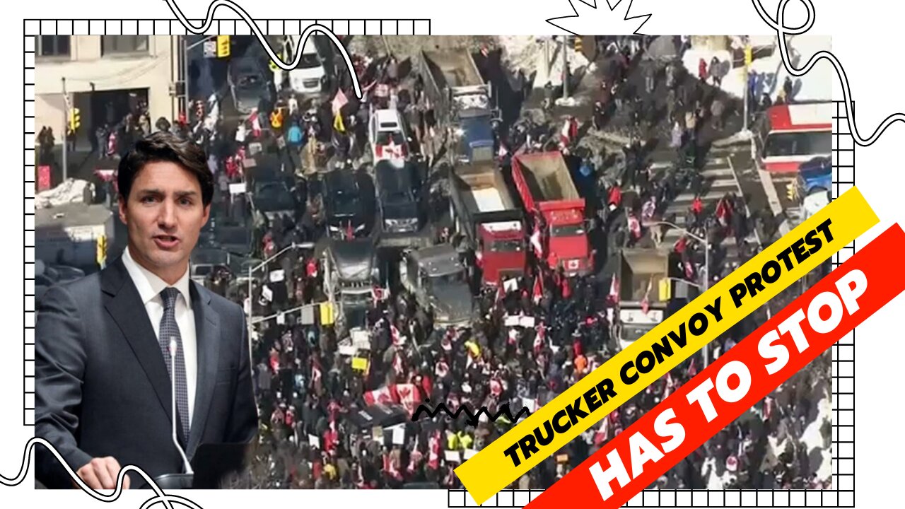 Trucker convoy protest has to stop🛑 Justin Trudeau says