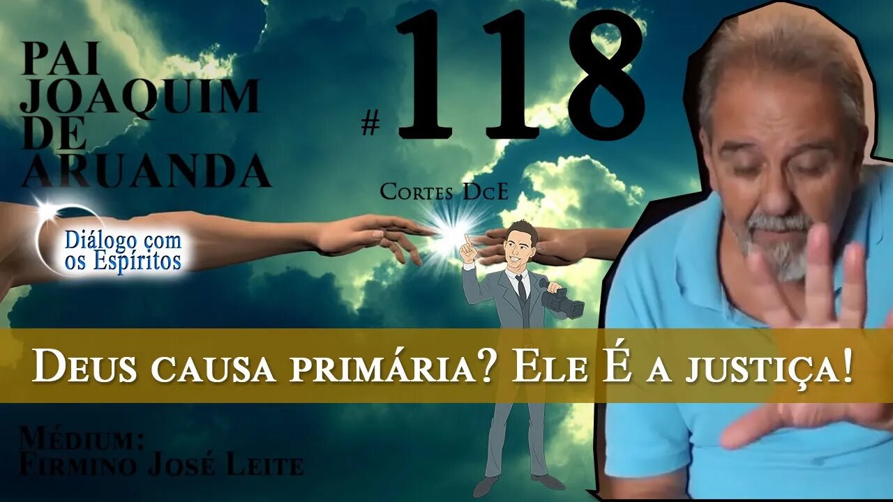 Cortes DcE #118 – Programação encarnatoria! Deus causa primária? Ele É a justiça!