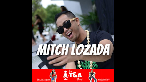 The T&A Show feat. Mitch Lozada & American Greyson