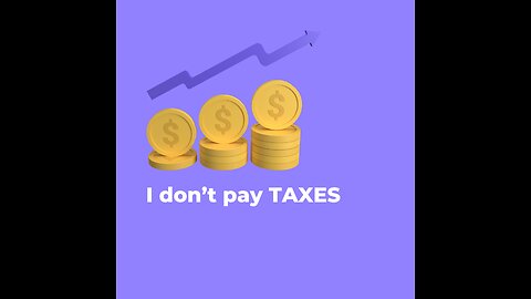 I don't pay taxes