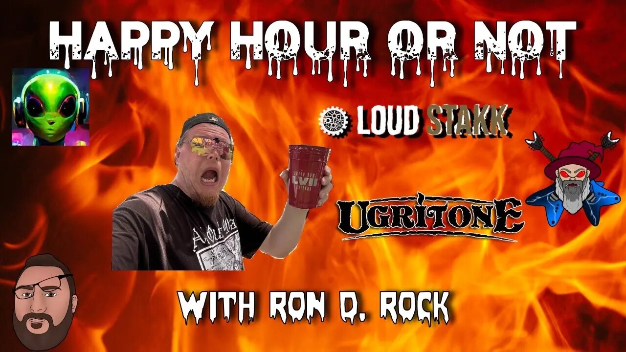 The Happy Hour or Not Live Stream #17 With Ron D. Rock from Ugritone & LoudStakk