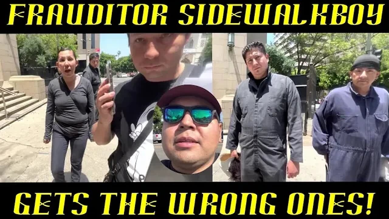 Frauditor SidewalkBoy Gets the Wrong Ones in DWTN Los Angeles!