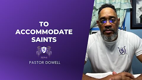 To Accommodate Saints || Pastor Dowell