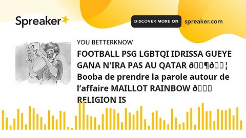 FOOTBALL PSG LGBTQI IDRISSA GUEYE GANA N'IRA PAS AU QATAR 🇶🇦 Booba de prendre la parole autour de l’