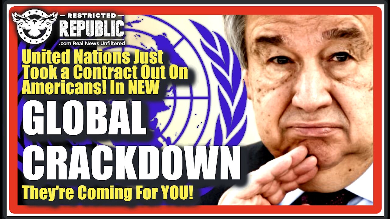 United Nations Just Took a Contact Out On Americans In New Global Crackdown—They’re Coming For You