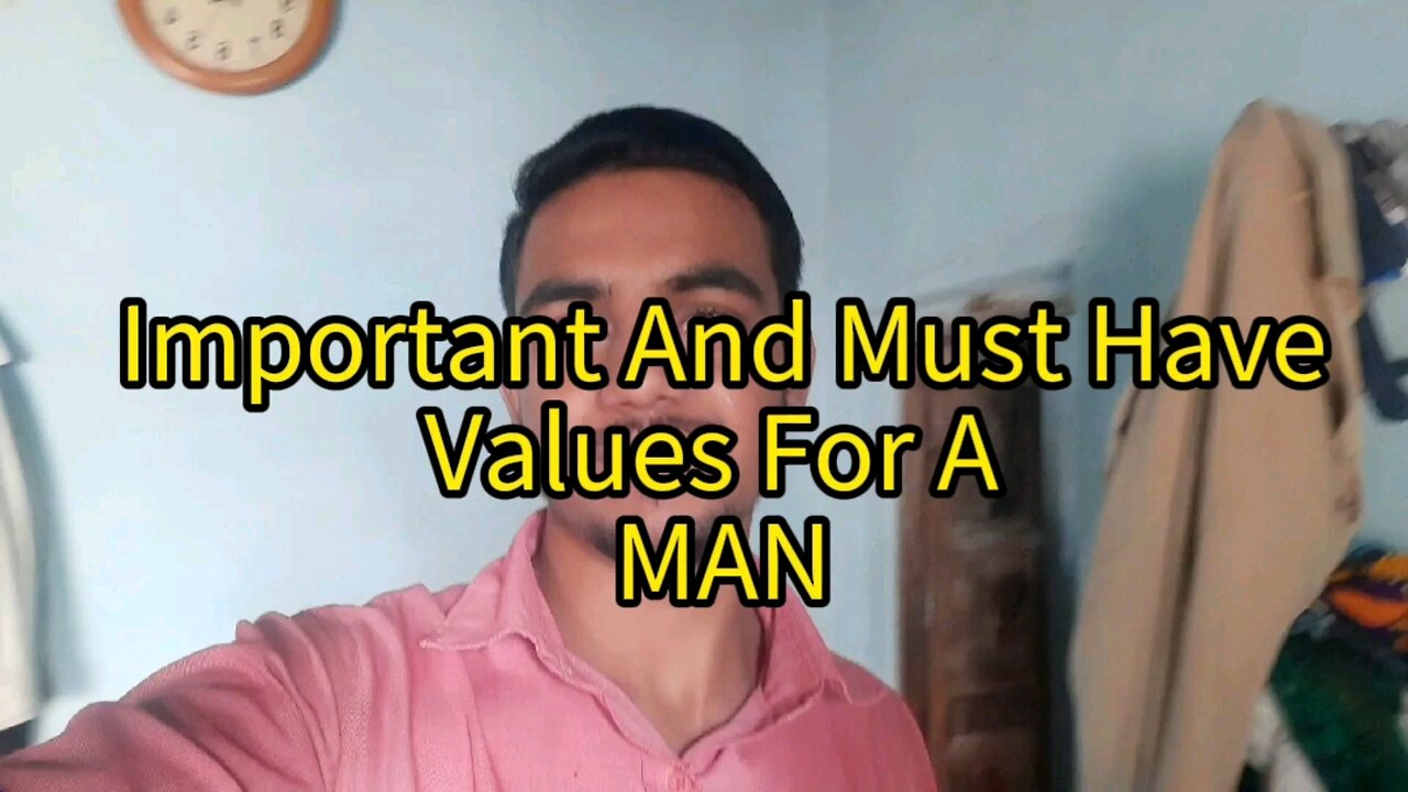 3 Most Important Must Have Values for a MAN