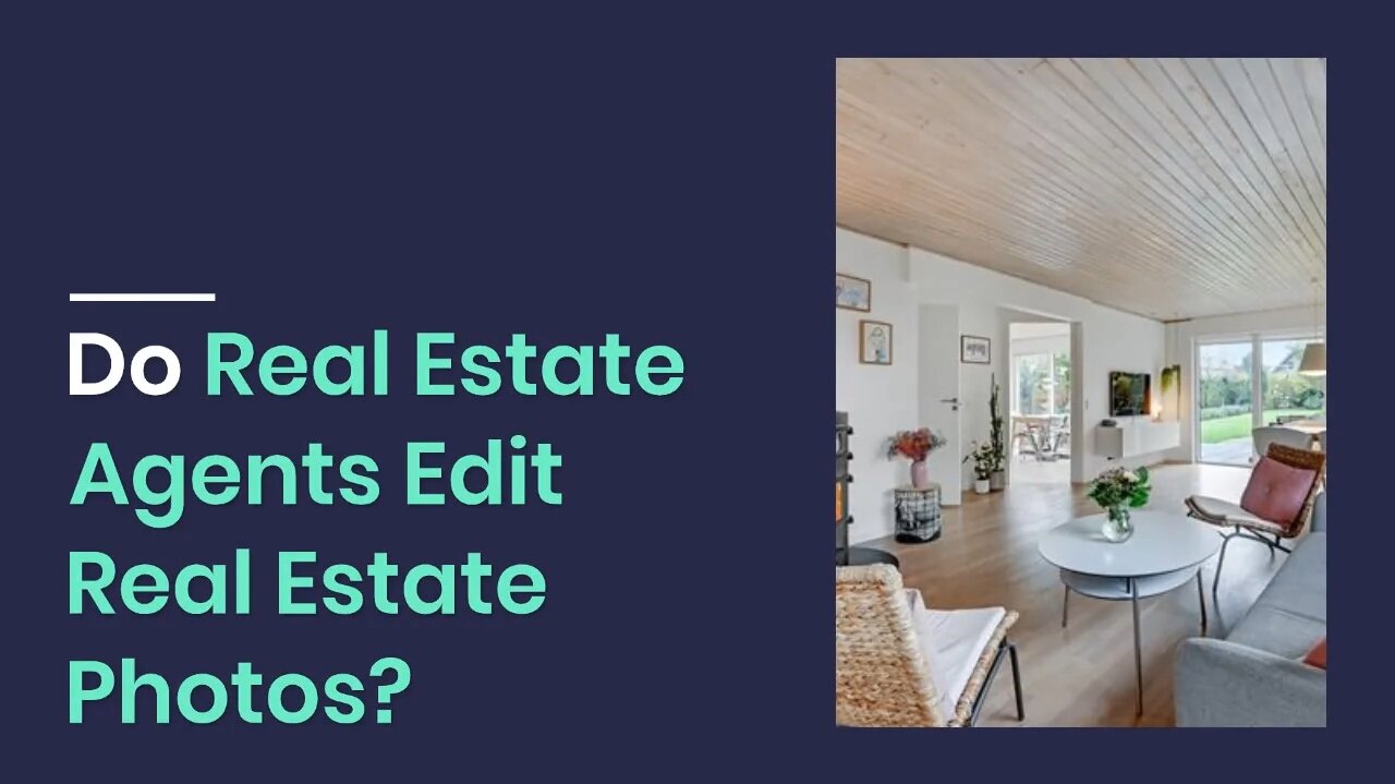 Do Real Estate Agents Edit Real Estate Photos?