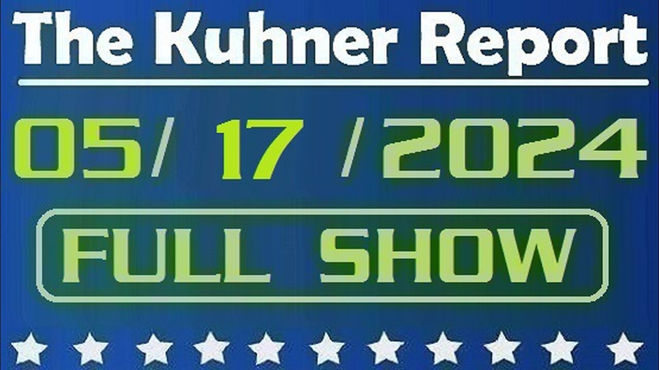 The Kuhner Report 05/17/2024 [FULL SHOW] Michael Cohen caught lying over phone call at Trump hush-money trial. The case is disintegrating...