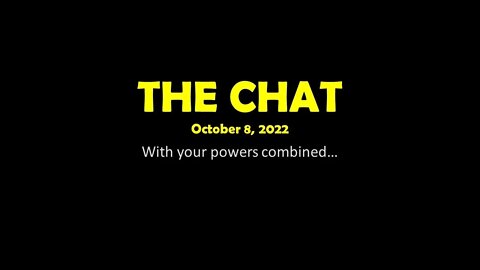 The Chat (10/08/2022) With your powers combined...