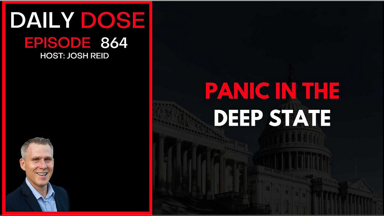 Panic In The Deep State | Ep. 864 The Daily Dose