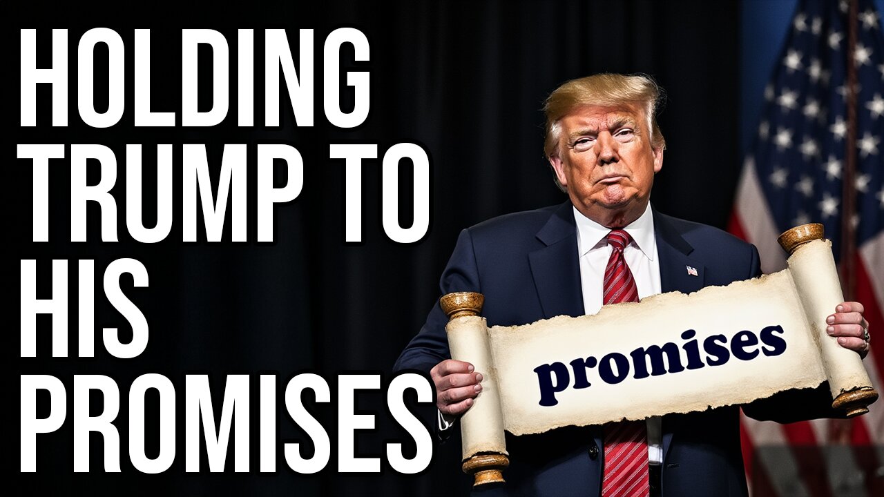 Trump's Promises: Let's Hold Him To Them