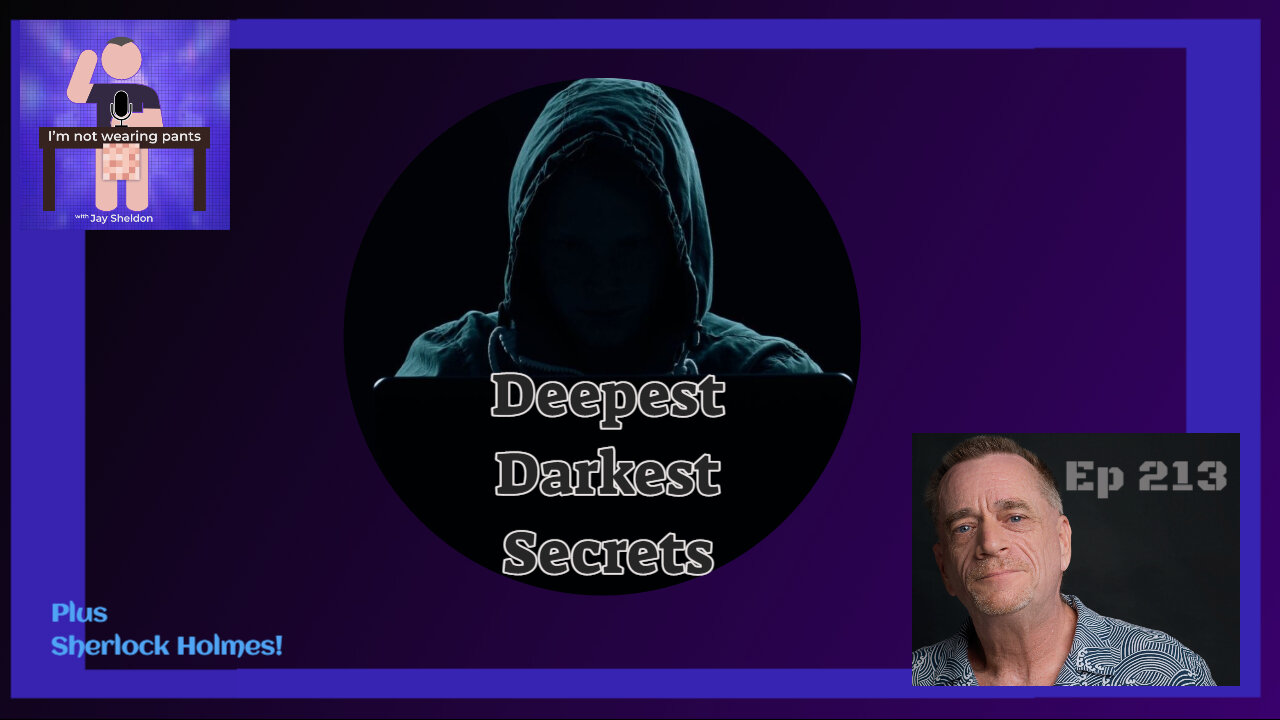 Deepest Darkest Secrets!