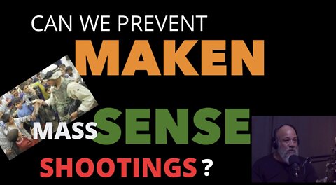 CAN WE PREVENT MASS SHOOTINGS ?