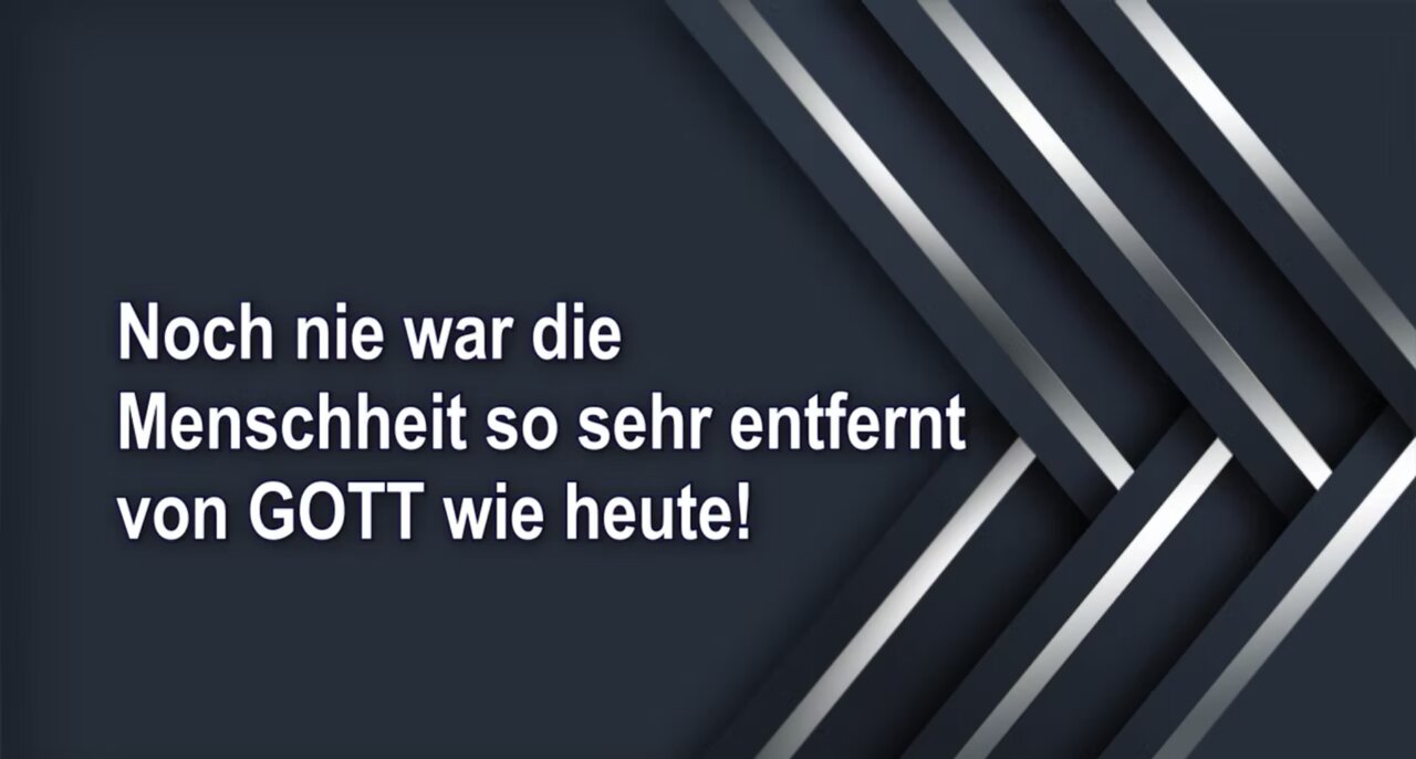 Noch nie war die Menschheit so sehr entfernt von GOTT wie heute!