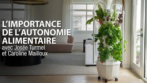 L'IMPORTANCE DE L'AUTONOMIE ALIMENTAIRE - avec Josée Turmel et Caroline Mailloux