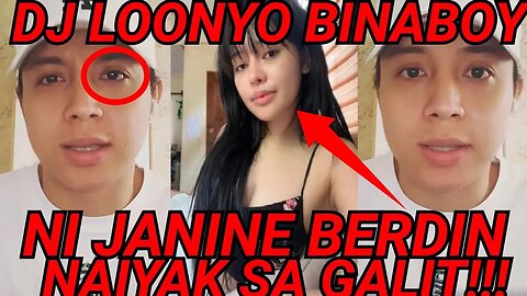 GALIT NA GALIT DJ LOONYO NAPIKON KAY JANINE BERDIN MAIIYAK KA BAWAL SA MAY SAKIT SA PUSO MAAAWA KA