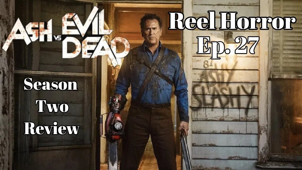 Reel Horror Ep. 27 | Ash Vs Evil Dead Season Two Review