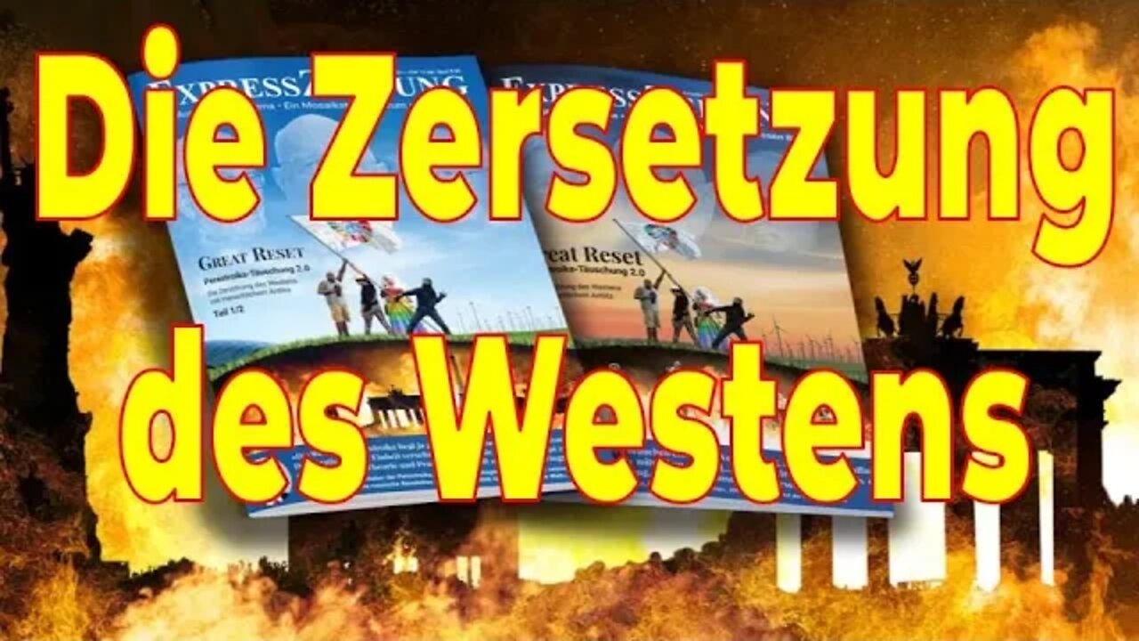 Die Zersetzung des Westens – Great Reset: Perestroika-Täuschung 2.0 – Expresszeitung 41