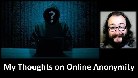 My Thoughts on Online Anonymity