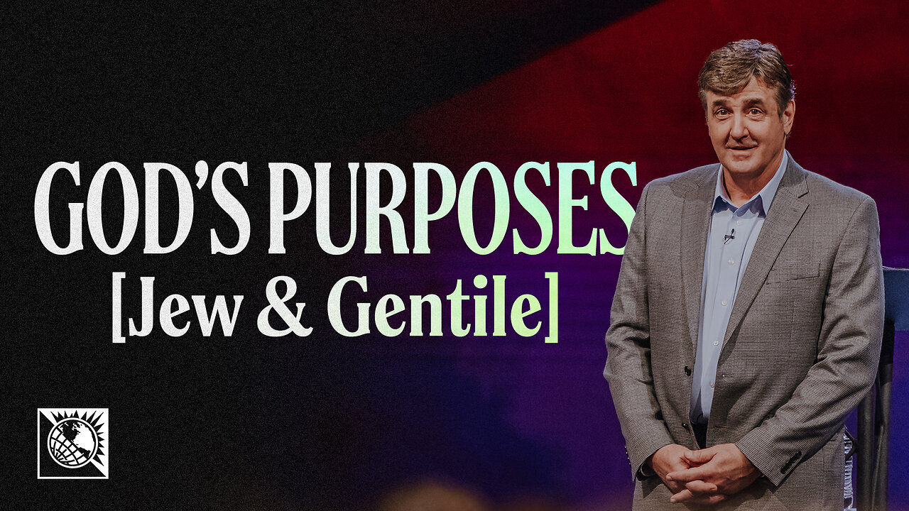 God’s Purposes [Jew & Gentile]