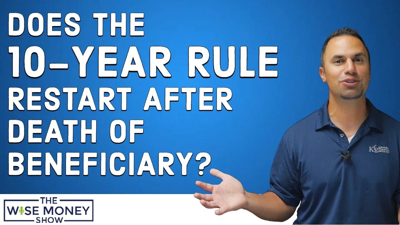 Does the 10-Year Rule Restart After Death of Beneficiary