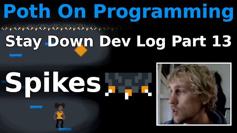 Stay Down Dev Log - Part 13 - SPIKES!!!