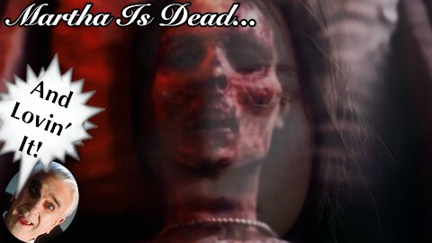 Martha Is Dead....And Lovin' It!