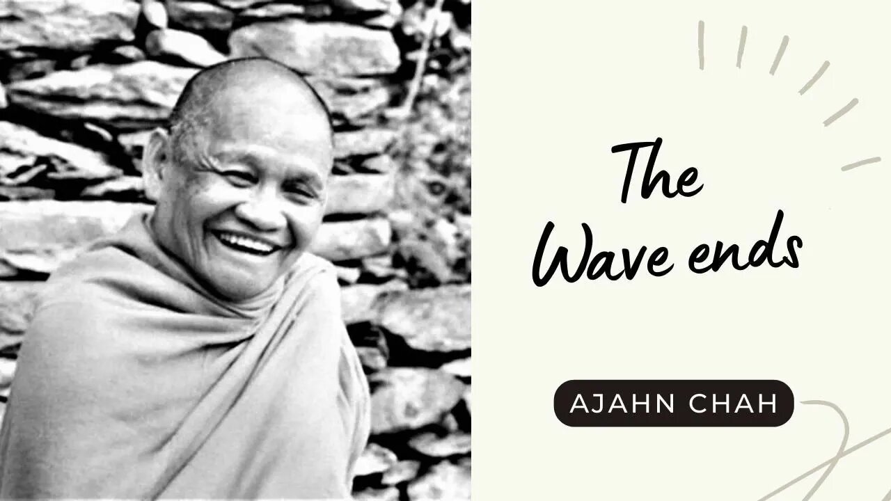 Ajahn Chah I The Wave ends I Collected Teachings I 44/58