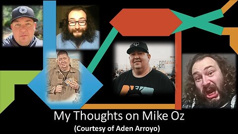 My Thoughts on Mike Oz (Courtesy of Aden Arroyo)