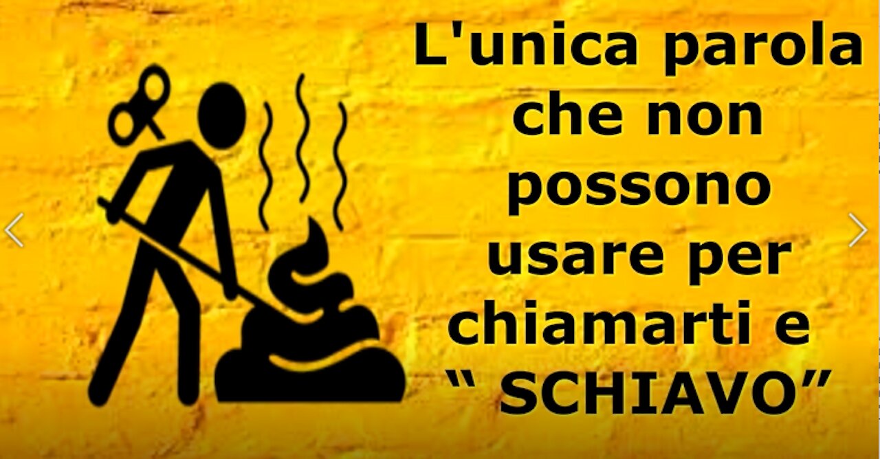 L'unica parola che non possono usare per chiamarti e Schiavo