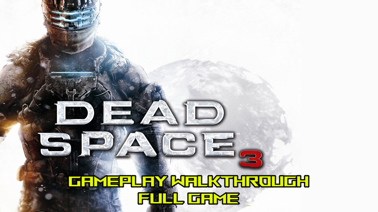 Dead Space 3 | Gameplay Walkthrough No Commentary Full Game