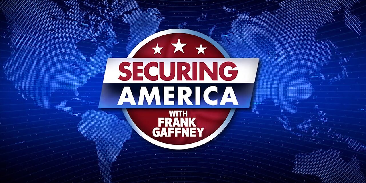 SECURING AMERICA WITH FRANK GAFFNEY