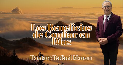Los Beneficios de Confiar en Dios || Rafael Moran
