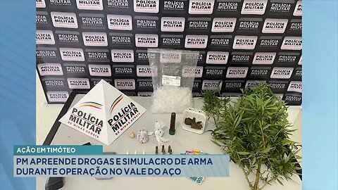 Ação em Timóteo: PM Apreende Drogas e Simulacro de Arma Durante Operação no Vale do Aço.