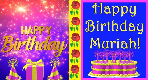 Happy Birthday 3D - Happy Birthday Muriah - Happy Birthday To You - Happy Birthday Song