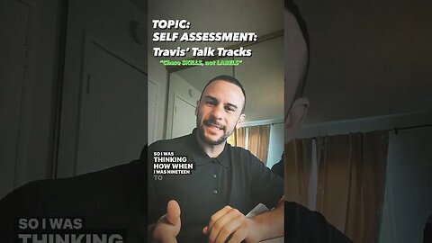 SELF ASSESSMENT: Travis' Talk Tracks - Personal Development -