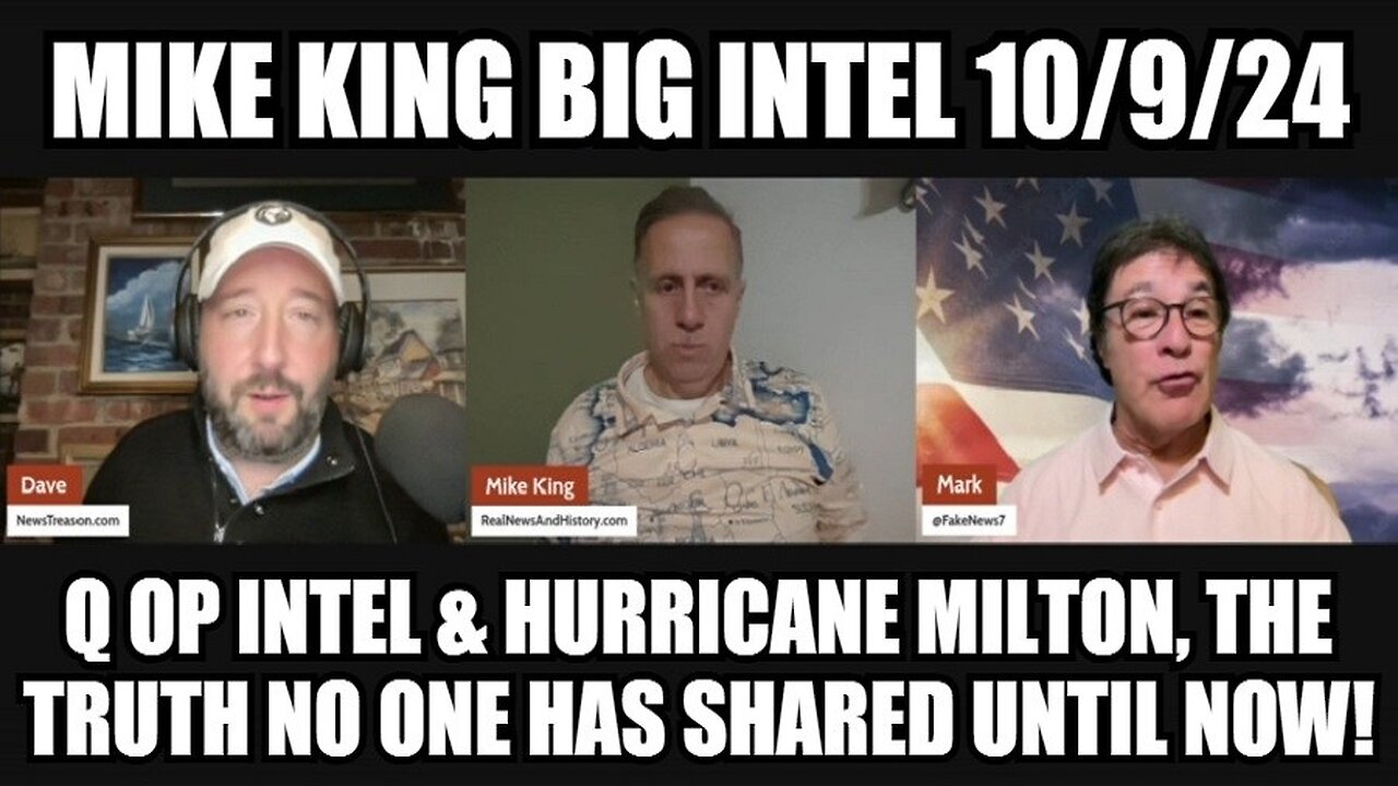 Mike King: Q Op Intel & Hurricane Milton, the Truth No One Has Shared Until Now 10/9/24!