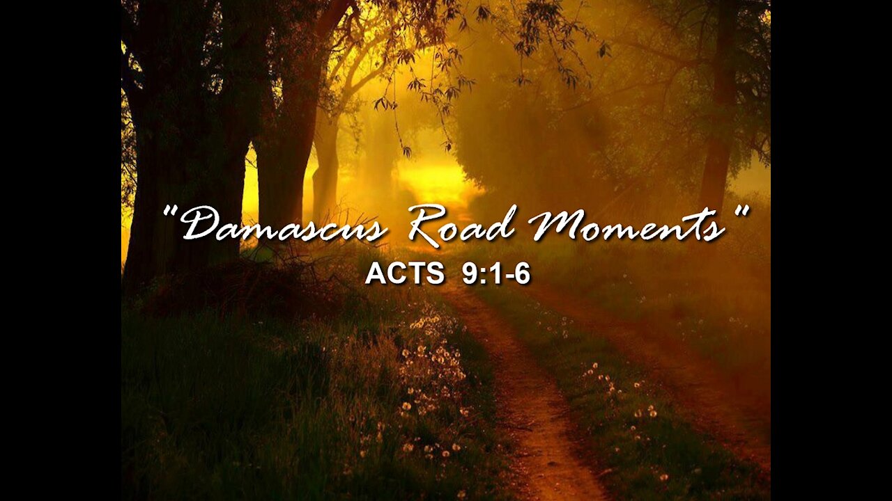 10-10-21 MESSAGE - "Damascus Road Moments"
